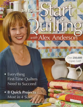 Start Quilting With Alex Anderson - 3rd Edition