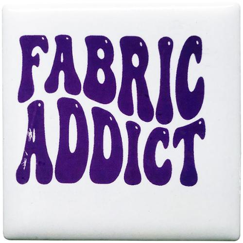 "Fabric Addict" Magnet