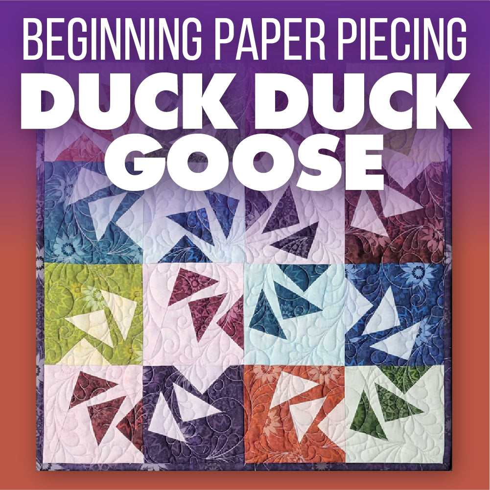 Duck Duck Goose - Beginner Paper Piecing Class