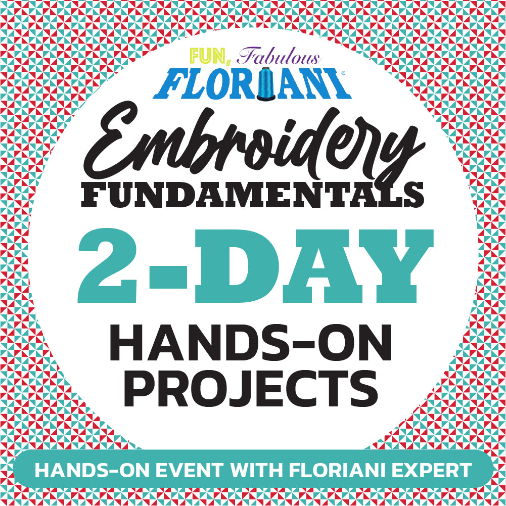 Embroidery Fundamentals: Floriani 2-Day Hands-On Event