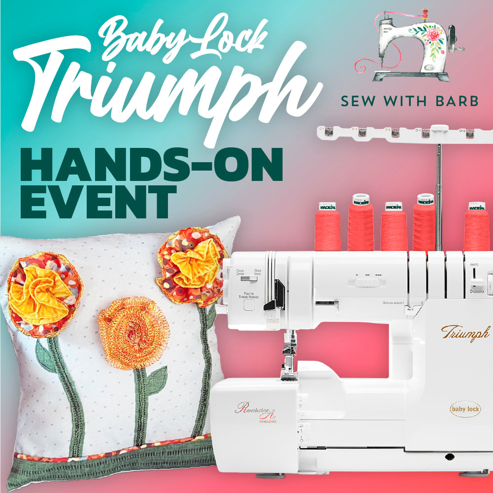 SEW WITH BARB: Baby Lock Triumph Hands-On Workshop